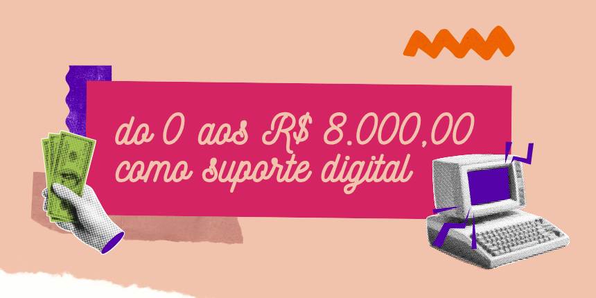 Nesse módulo você vai entender como construir uma base sólida para chegar até R$ 8.000,00 faturados como suporte digital todos os meses.