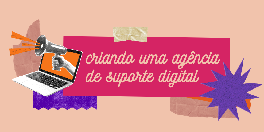 Aqui você vai entender quais precisarão ser seus próximos passos, se você quiser criar uma agência de suporte digital.